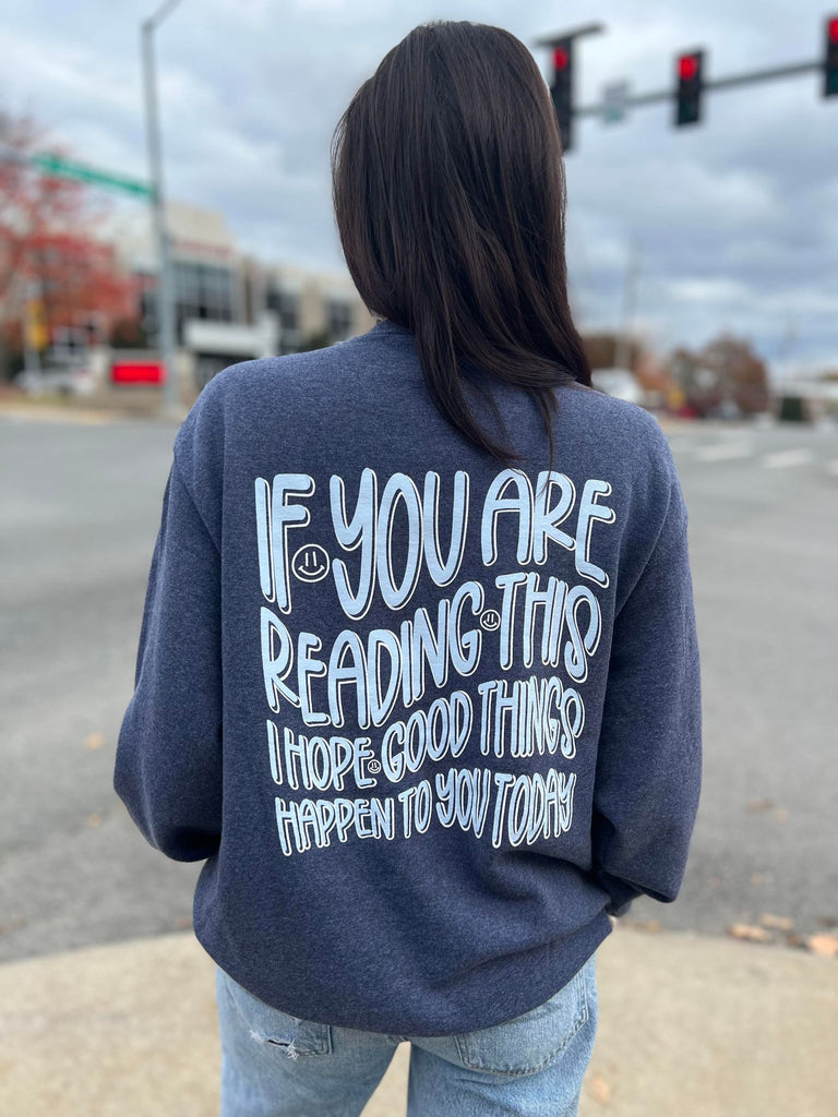 I Hope Good Things Happen To You Today Sweatshirt- ASK Apparel LLC