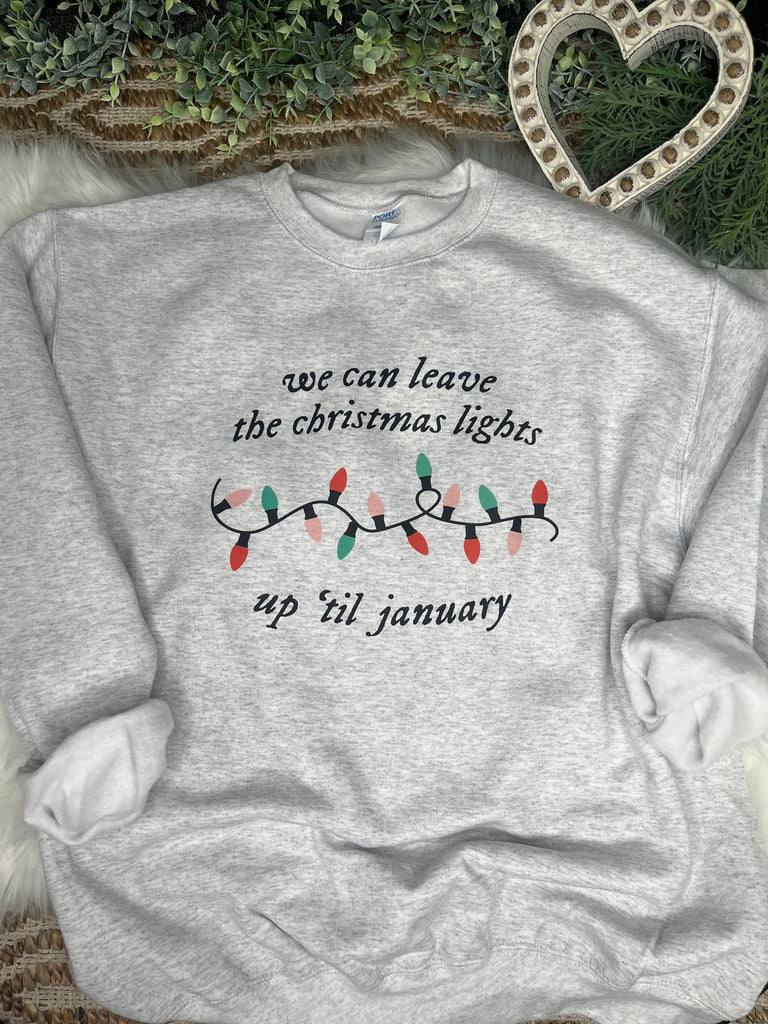 We Can Leave The Christmas Lights Up Sweatshirt- ASK Apparel LLC