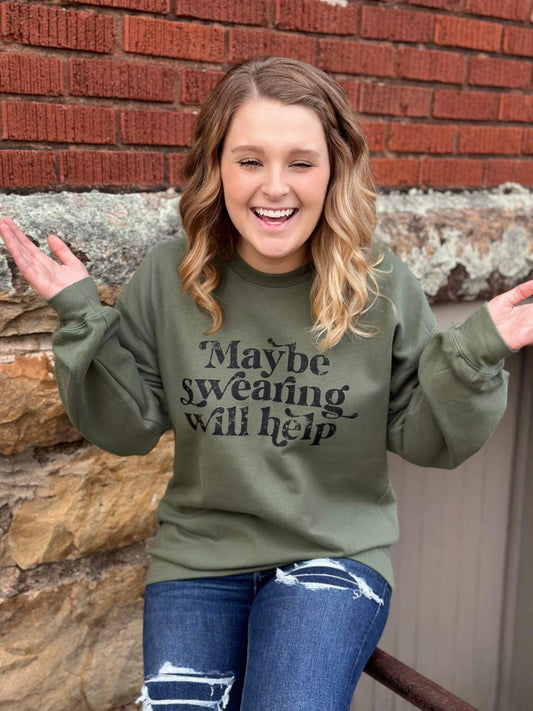 Maybe Swearing Will Help Sweatshirt- ASK Apparel LLC