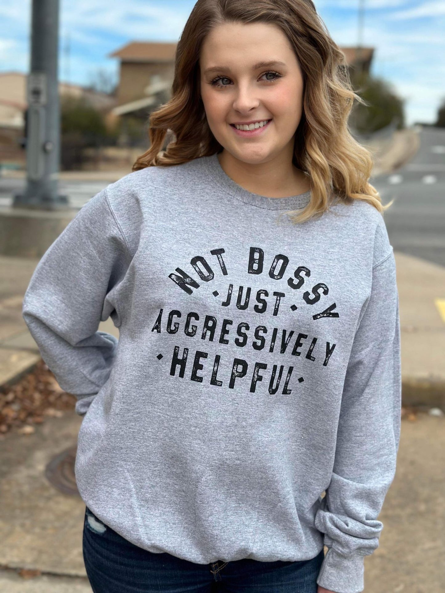 Not Bossy Just Aggressively Helpful Sweatshirt- ASK Apparel LLC