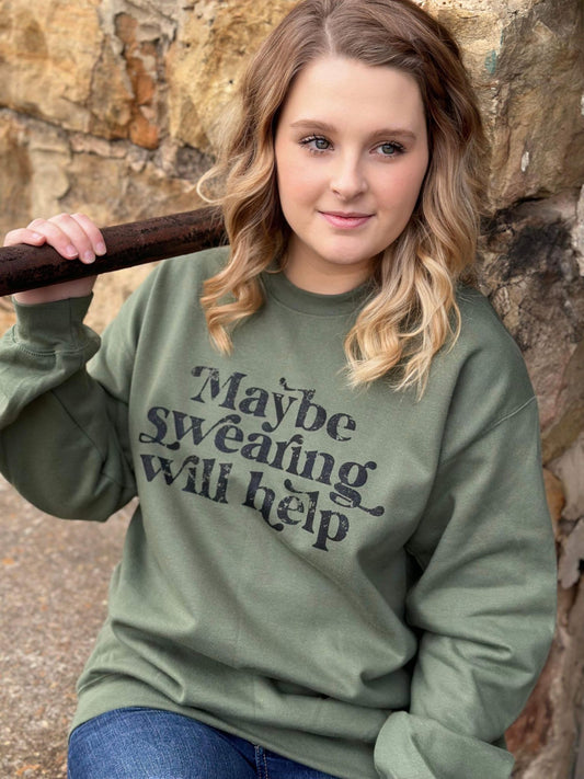 Maybe Swearing Will Help Sweatshirt- ASK Apparel LLC