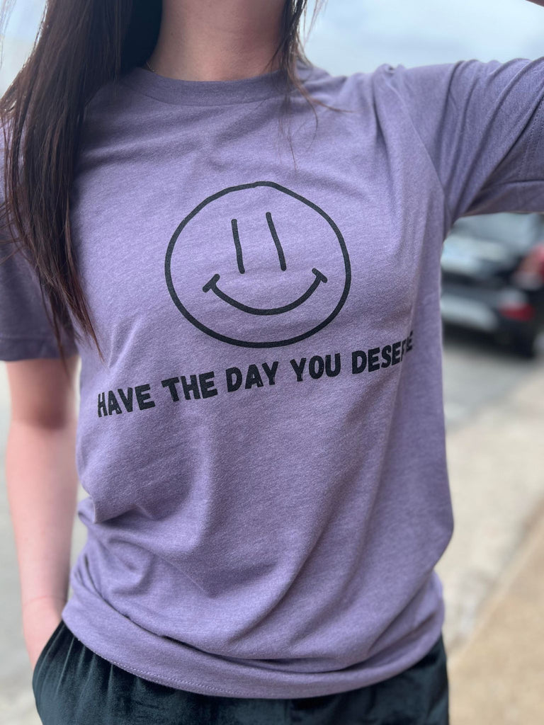 Have The Day You Deserve SALE Tee- ASK Apparel LLC