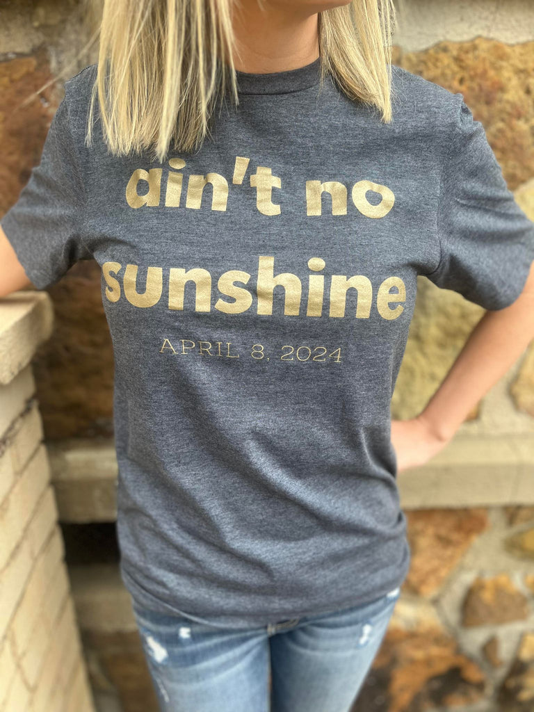 Ain't No Sunshine Tee- ASK Apparel LLC