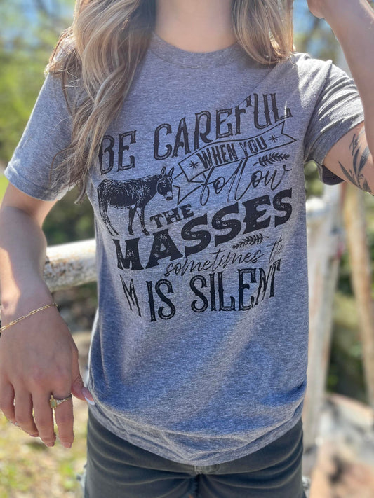 When You Follow the Masses Tee- ASK Apparel LLC