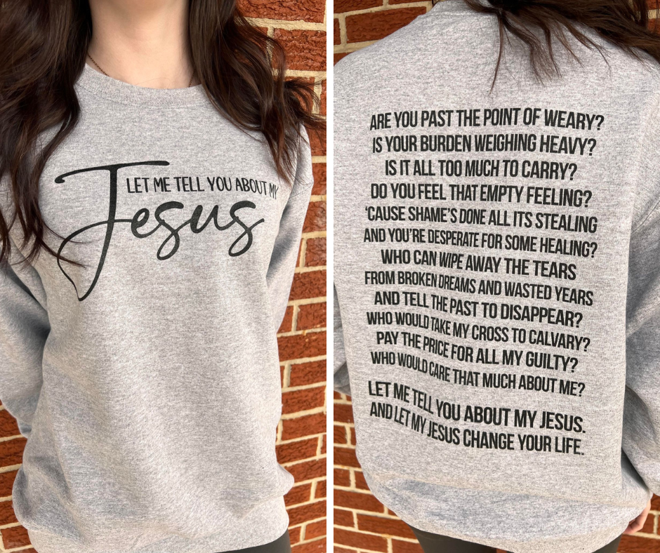 Let Me Tell You About My Jesus Sweatshirt- ASK Apparel LLC