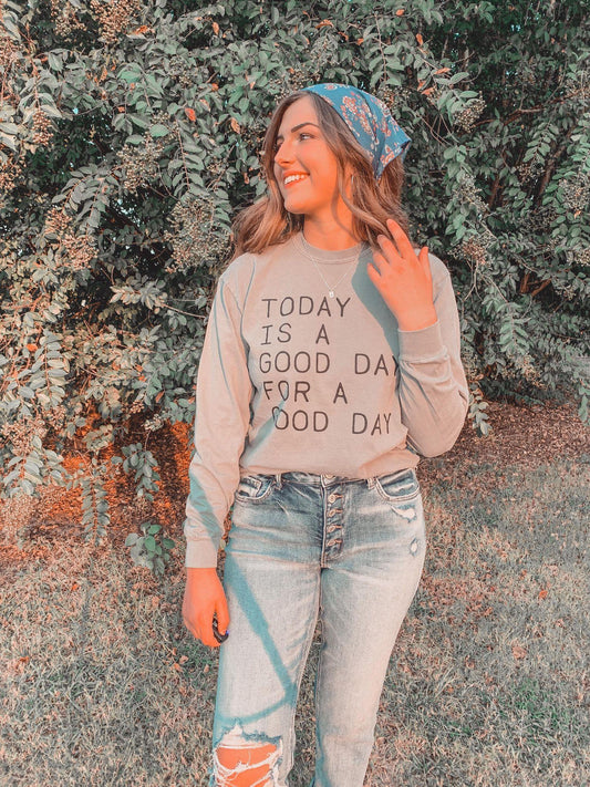 Today Is A Good Day For A Good Day Long Sleeve-ASK Apparel LLC