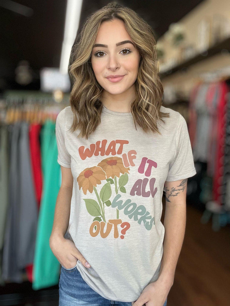 What If It All Works Out - ASK Apparel LLC