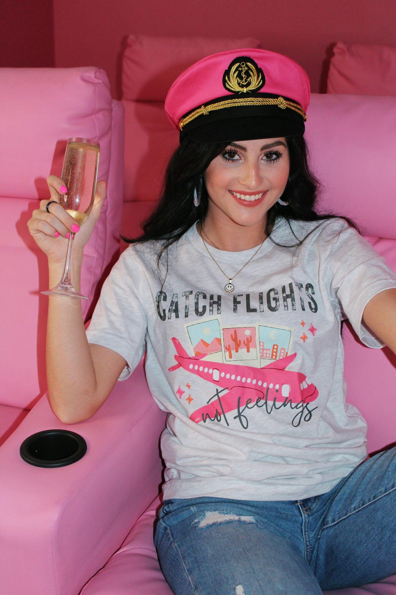 Catch Flights Not Feelings - ASK Apparel LLC