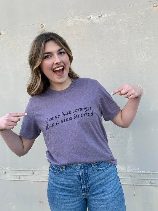 Come Back Stronger Than A 90s Trend Tee