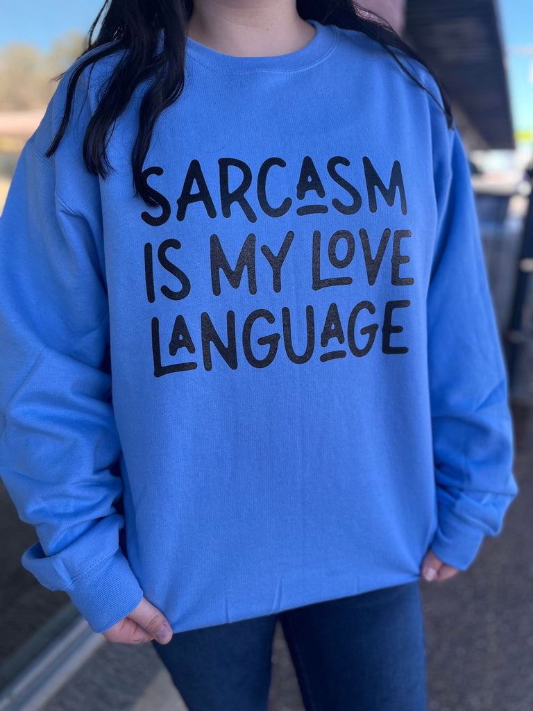 sarcasm is my love language sweatshirt ask apparel