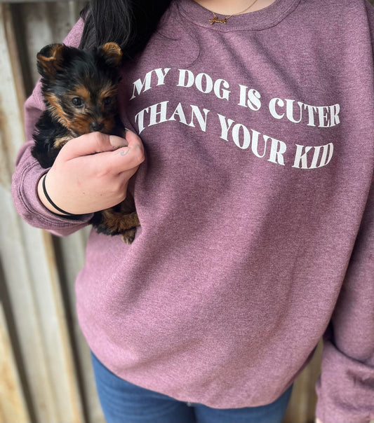 My dog is cuter than your kid sweater ask apparel