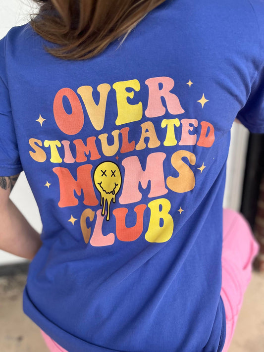 Over stimulated moms club tee ask apparel