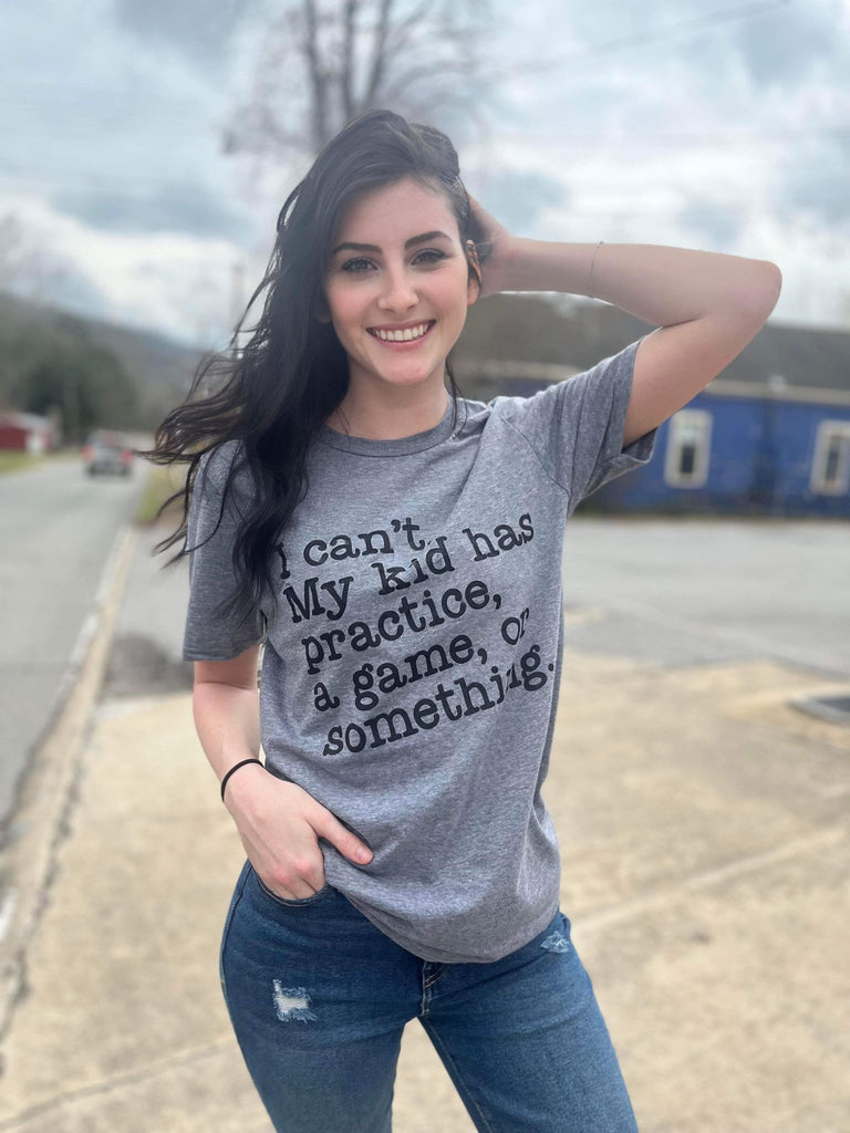 I Can't My Kids Have Practice- ASK Apparel