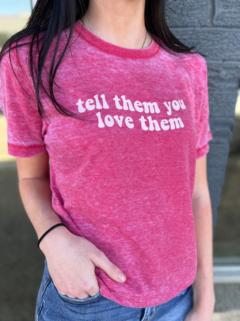 tell them you love them tee- ask apparel 